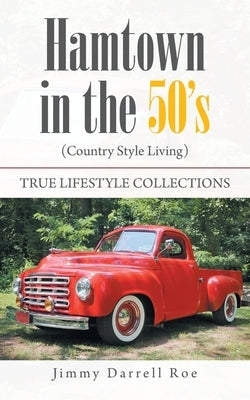 Hamtown in the 50's: (Country Style Living) by Roe, Jimmy Darrell