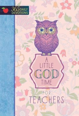 A Little God Time for Teachers: 365 Daily Devotions by Broadstreet Publishing Group LLC