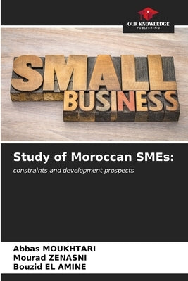 Study of Moroccan SMEs by Moukhtari, Abbas