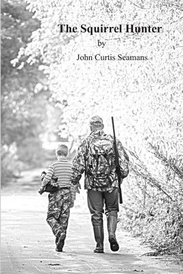 The Squirrel Hunter by Seamans, John