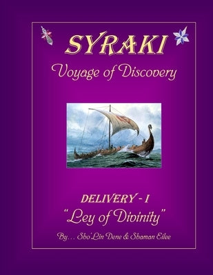 SYRAKI Voyage of Discovery: DELIVERY-I "Ley of Divinity" by Dene, Sho'lin