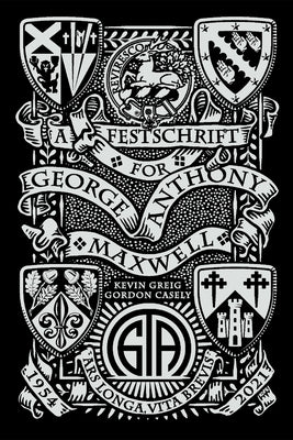 A Festschrift for George Anthony Maxwell by Greig, Kevin
