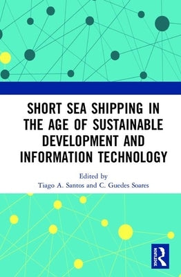 Short Sea Shipping in the Age of Sustainable Development and Information Technology by Santos, Tiago A.