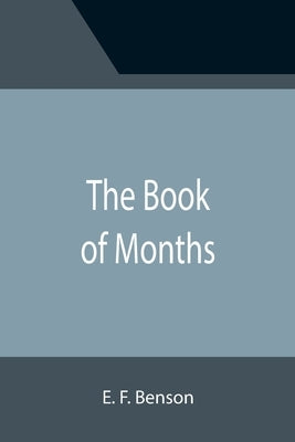 The Book of Months by F. Benson, E.