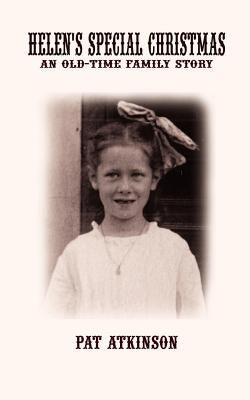 Helen's Special Christmas: An Old-Time Family Story by Atkinson, Pat