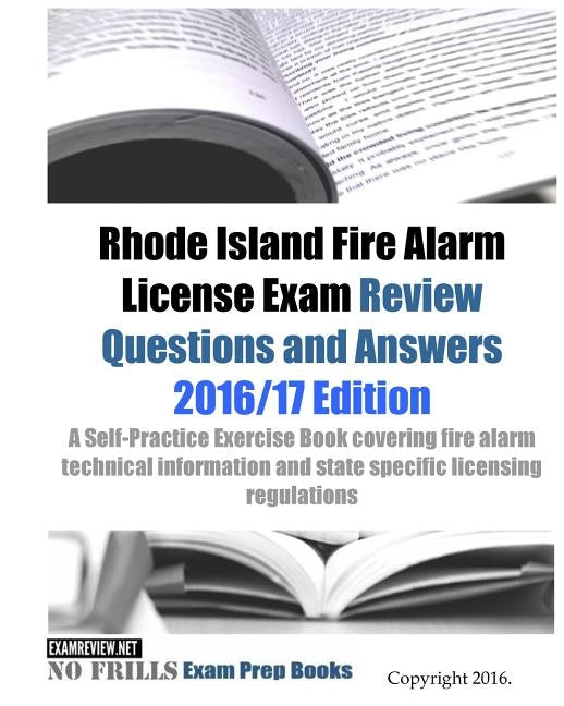 Rhode Island Fire Alarm License Exam Review Questions & Answers 2016/17 Edition: A Self-Practice Exercise Book covering fire alarm technical informati by Examreview