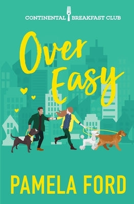 Over Easy: A feel good romantic comedy by Ford, Pamela
