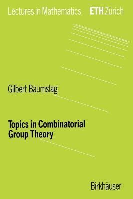 Topics in Combinatorial Group Theory by Baumslag, Gilbert