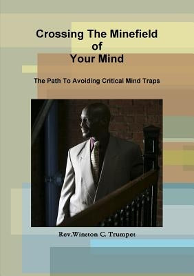 Crossing The Minefield Of Your Mind by Trumpet, Rev Winston C.