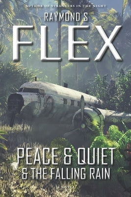 Peace & Quiet & The Falling Rain by Flex, Raymond S.