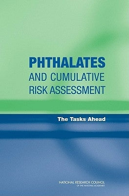 Phthalates and Cumulative Risk Assessment: The Tasks Ahead by National Research Council