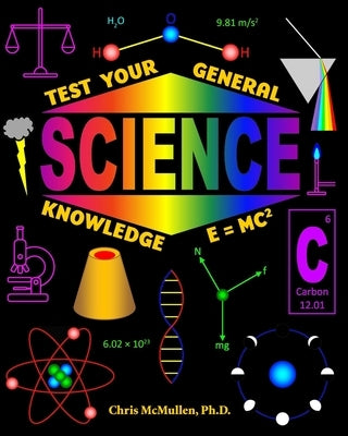 Test Your General Science Knowledge by McMullen, Chris