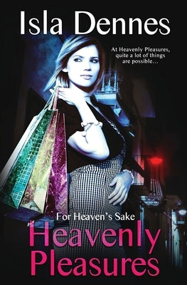 Heavenly Pleasures by Dennes, Isla