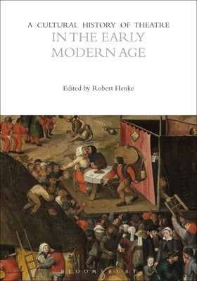 A Cultural History of Theatre in the Early Modern Age by Henke, Robert