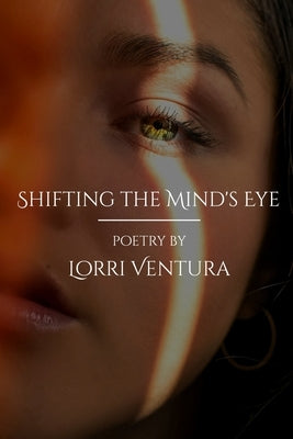 Shifting the Mind's Eye by Ventura, Lorri