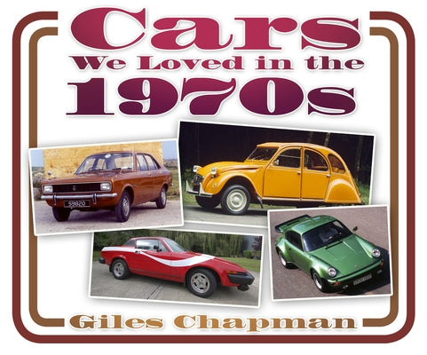 Cars We Loved in the 1970s by Chapman, Giles