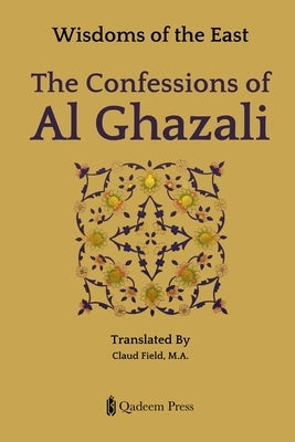 The Confessions of Al-Ghazali by Field, Claud