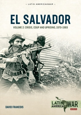 El Salvador Volume Volume 2: Conflagration, 1983-1990 by Francois, David