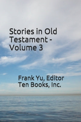 Stories in Old Testament - Volume 3 by Yu, Frank C.