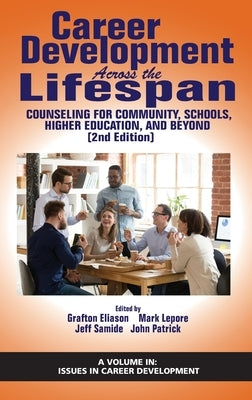 Career Development Across the Lifespan: Counseling for Community, Schools, Higher Education, andBeyond (2nd Edition) (HC) by Eliason, Grafton