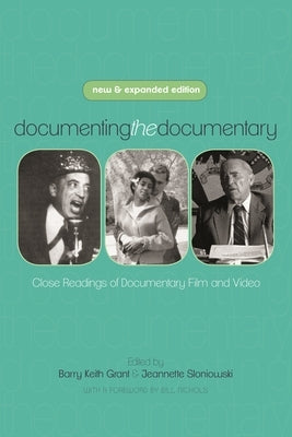 Documenting the Documentary: Close Readings of Documentary Film and Video by Grant, Barry Keith
