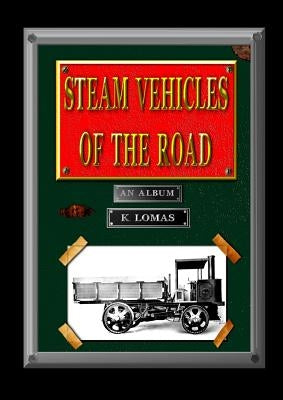 Steam Vehicles Of The Road by Lomas, Kevin