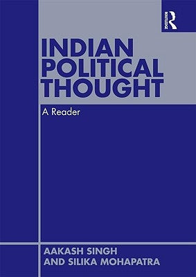 Indian Political Thought: A Reader by Rathore, Aakash