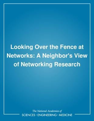 Looking Over the Fence at Networks: A Neighbor's View of Networking Research by National Research Council