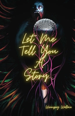 Let Me Tell You A Story... by Wallace, Winnipeg