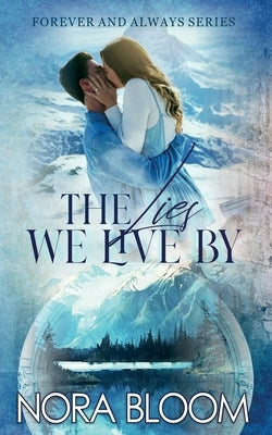 The Lies We Live By: (The Forever and Always series Book 1) by Bloom, Nora