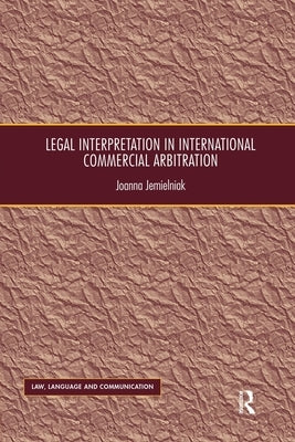 Legal Interpretation in International Commercial Arbitration by Jemielniak, Joanna
