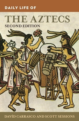 Daily Life of the Aztecs by Carrasco, Davíd