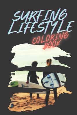 surfing lifestyle coloring book: waves surfing trip, surfing board, ocean waves, suneset van life aloha vibes by Arts, Flowy