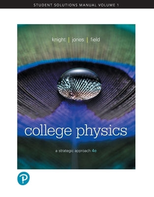 Student Solutions Manual for College Physics: A Strategic Approach, Volume 1 (Chapters 1-16) by Knight, Randall