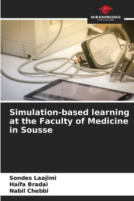 Simulation-based learning at the Faculty of Medicine in Sousse by Laajimi, Sondes