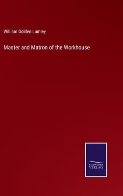 Master and Matron of the Workhouse by Lumley, William Golden