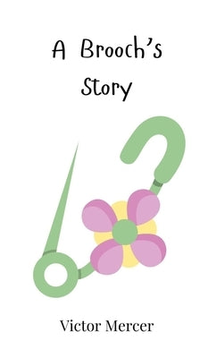 A Brooch's Story by Mercer, Victor