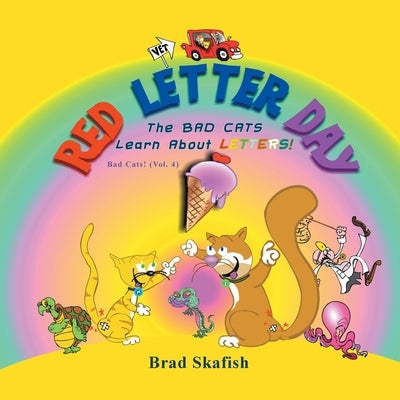 Red Letter Day: The Bad Cats Learn About Letters! by Skafish, Brad