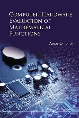 Computer-Hardware Evaluation of Mathematical Functions by Omondi, Amos R.