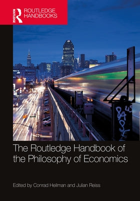 The Routledge Handbook of the Philosophy of Economics by Heilmann, Conrad