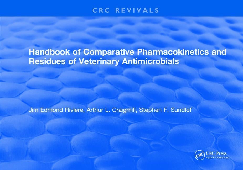 Handbook of Comparative Pharmacokinetics and Residues of Veterinary Antimicrobials by Riviere, Jim E.