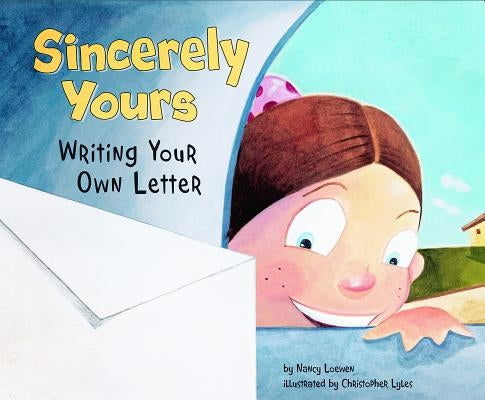 Sincerely Yours: Writing Your Own Letter by Loewen, Nancy