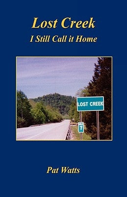 Lost Creek - I Still Call It Home by Watts, Pat