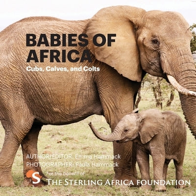 Babies of Africa: Cubs, Calves and Colts by Hammack, Paula