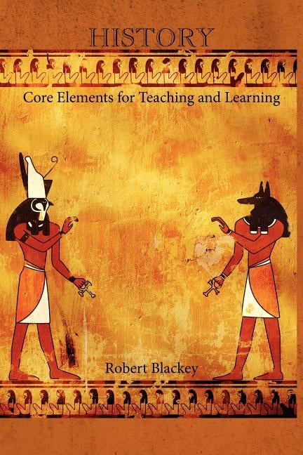 History: Core Elements for Teaching and Learning by Blackey, Robert