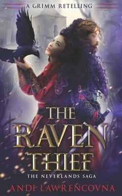 The Raven Thief: A Grimm Retelling by Lawrencovna, Andi