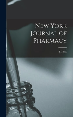 New York Journal of Pharmacy; 2, (1853) by Anonymous