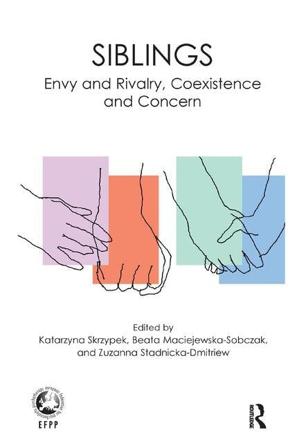 Siblings: Envy and Rivalry, Coexistence and Concern by Maciejewska, Beata