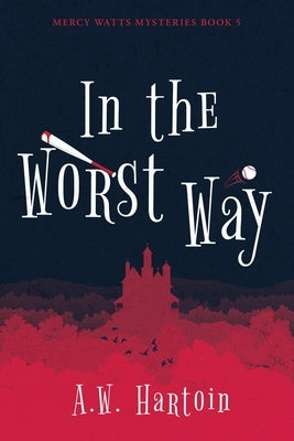 In the Worst Way by Hartoin, A. W.