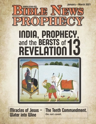 BIBLE NEWS PROPHECY January - March 2021: India, Prophecy, and the Beasts of Revelation 13 by Of God, Continuing Church